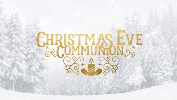 Christmas Eve Communion – Grace Assembly